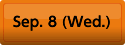 Sep.8(Wed.)